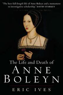 The Life and Death of Anne Boleyn E. W. Ives