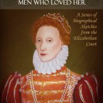 Review of ‘Elizabeth – The Virgin Queen and the Men who Loved Her’ & Giveaway!